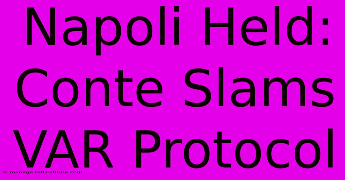 Napoli Held: Conte Slams VAR Protocol 