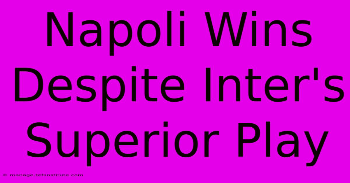 Napoli Wins Despite Inter's Superior Play 