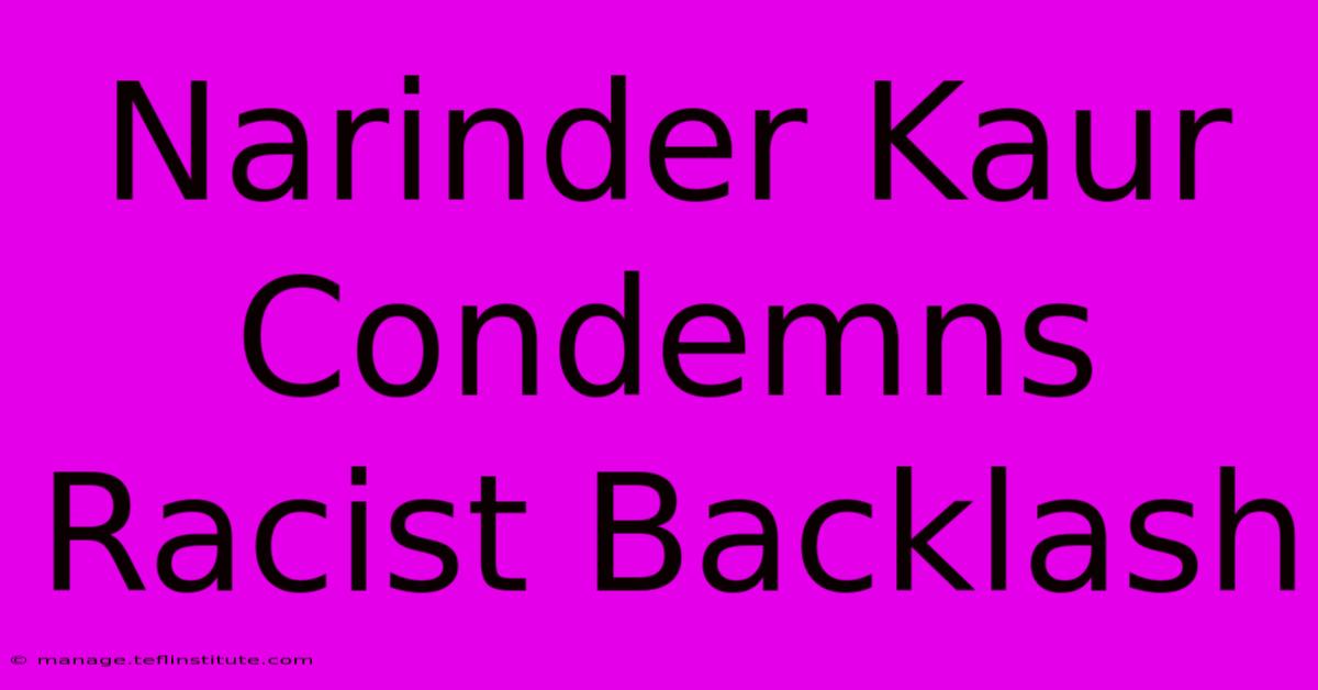 Narinder Kaur Condemns Racist Backlash