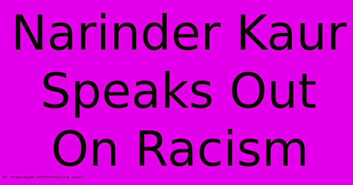 Narinder Kaur Speaks Out On Racism