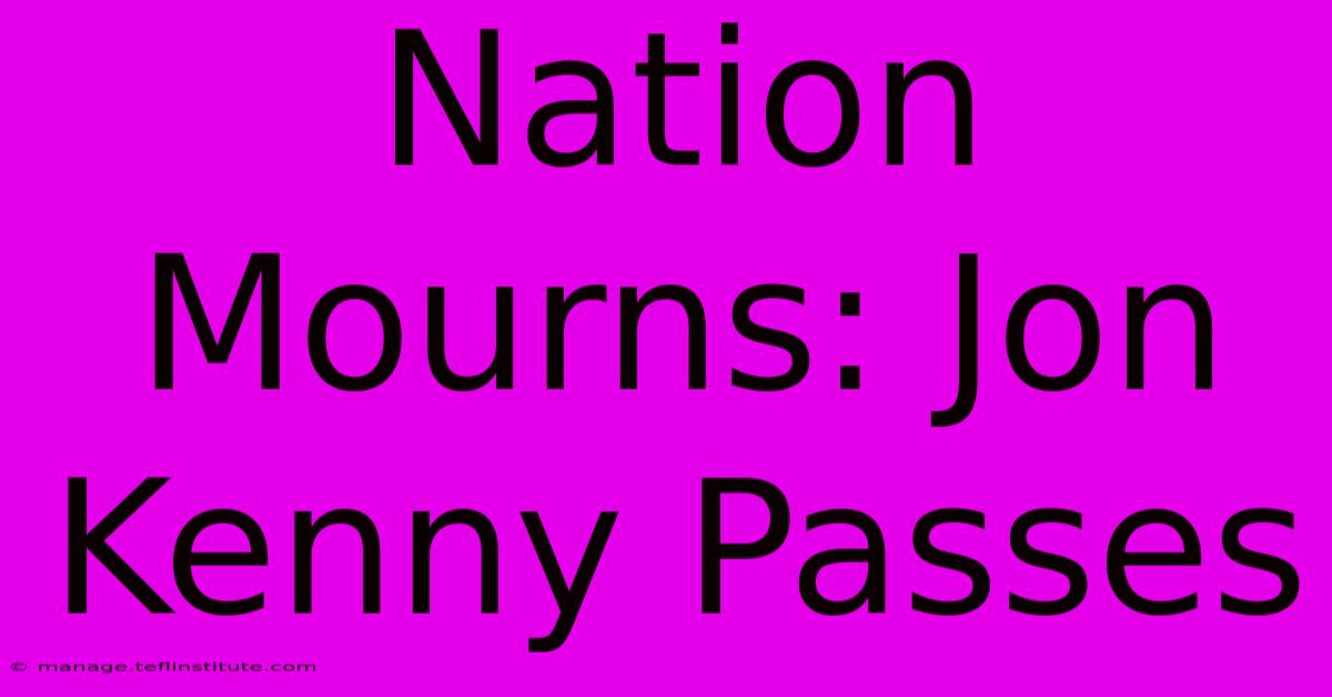 Nation Mourns: Jon Kenny Passes