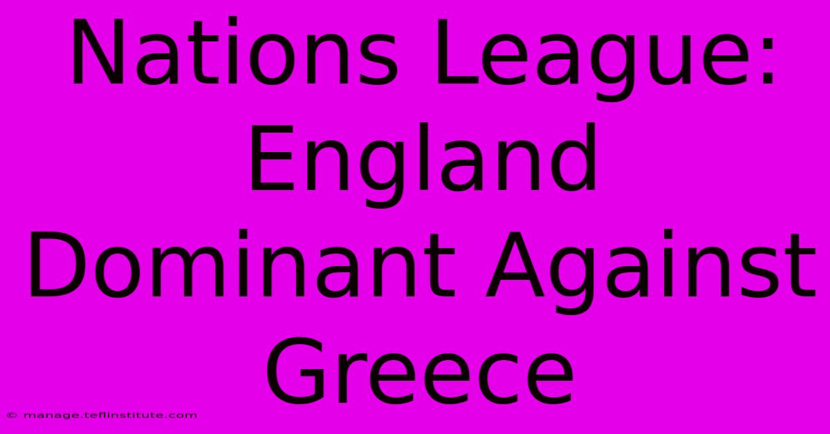 Nations League: England Dominant Against Greece