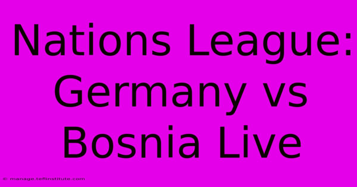 Nations League: Germany Vs Bosnia Live