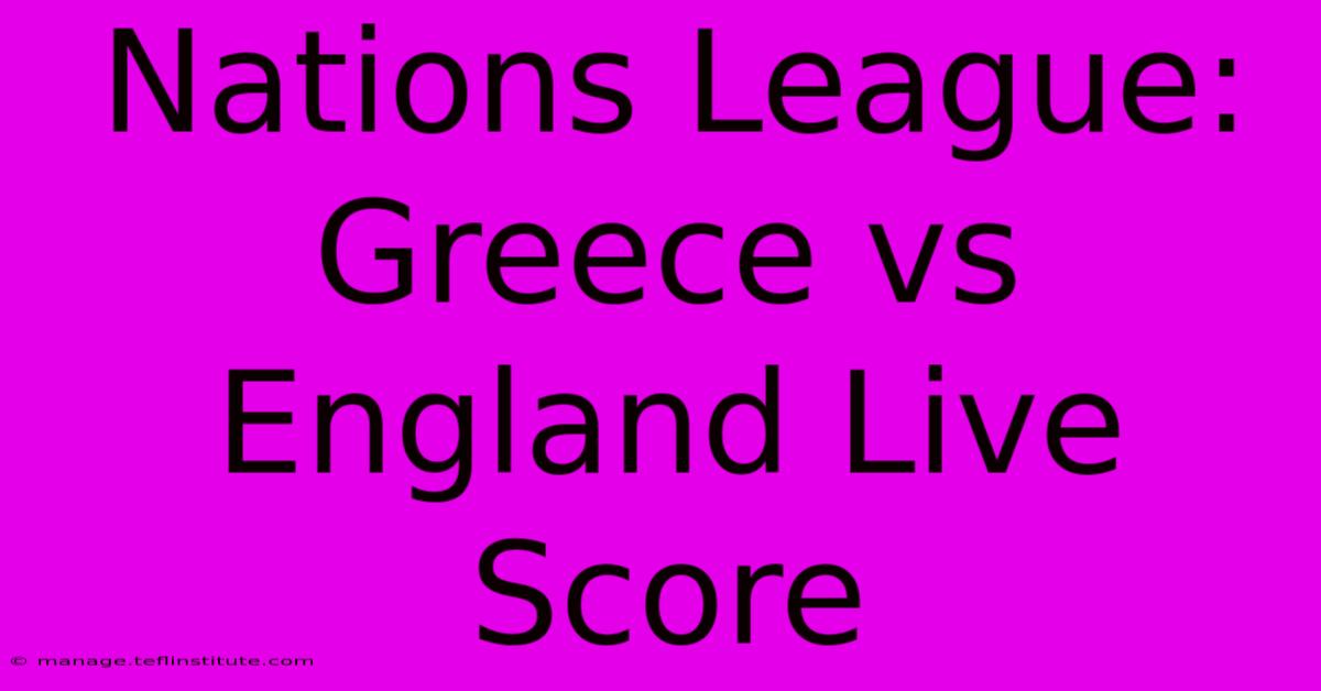 Nations League: Greece Vs England Live Score