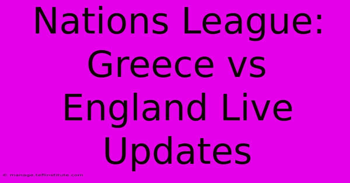 Nations League: Greece Vs England Live Updates