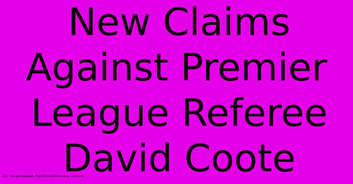 New Claims Against Premier League Referee David Coote