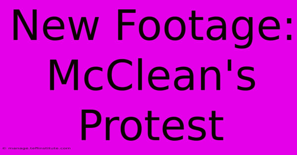 New Footage: McClean's Protest