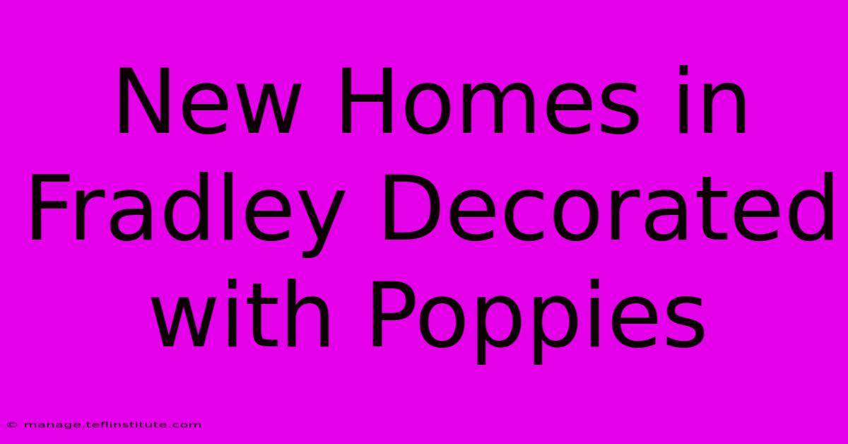 New Homes In Fradley Decorated With Poppies 