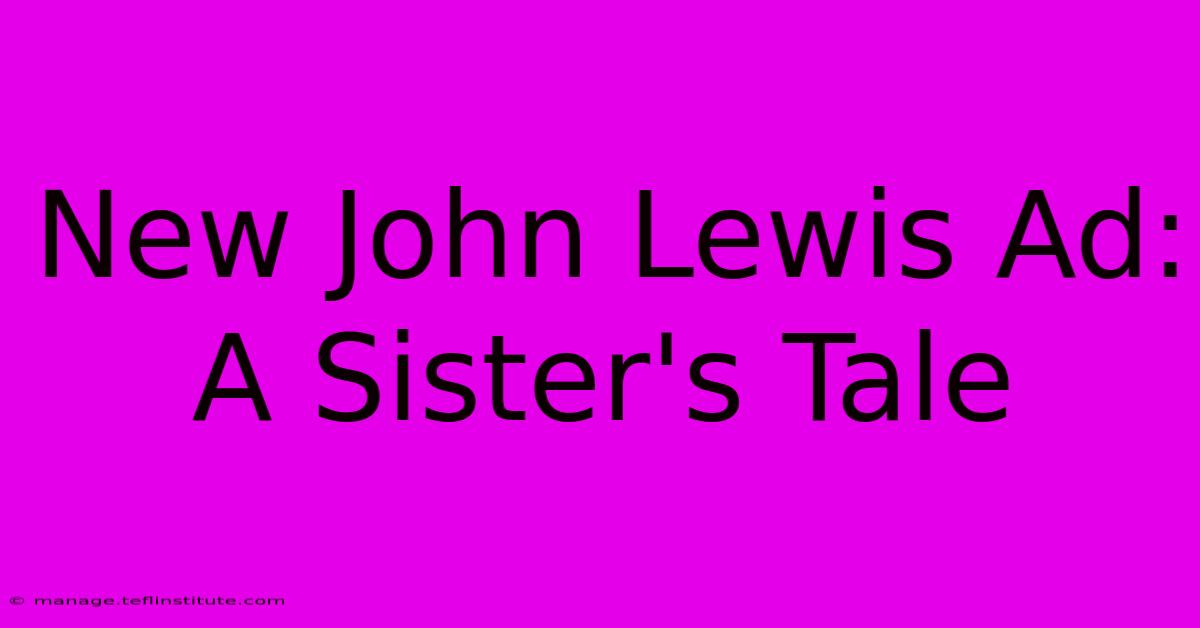 New John Lewis Ad: A Sister's Tale