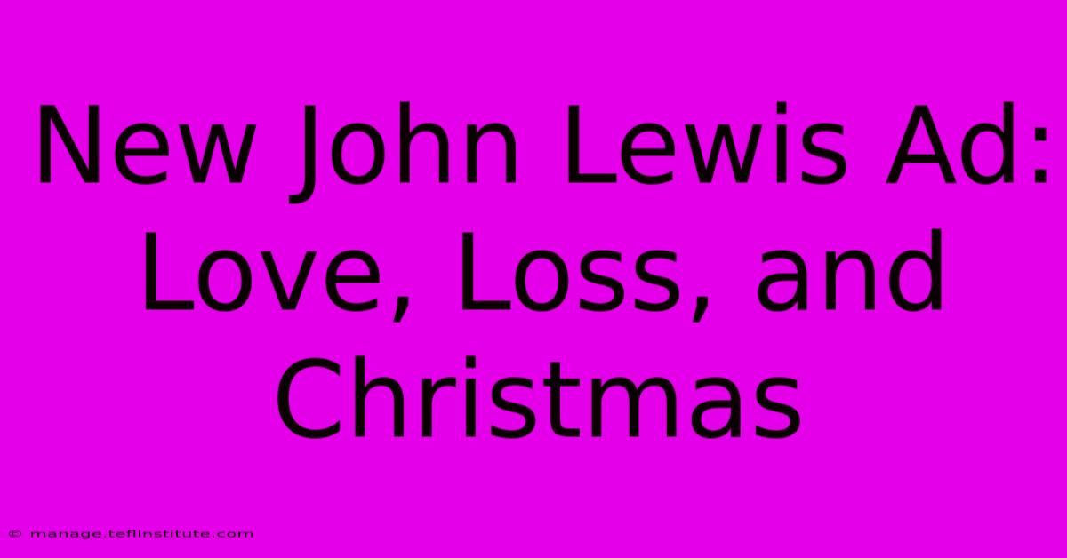 New John Lewis Ad: Love, Loss, And Christmas