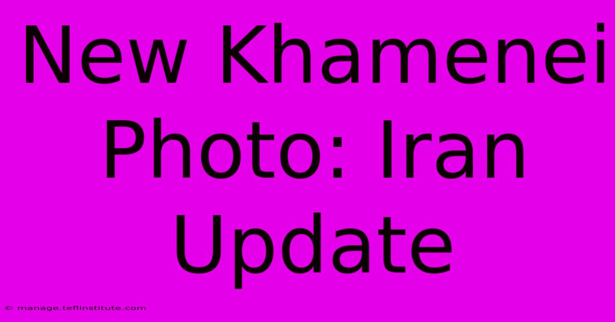 New Khamenei Photo: Iran Update