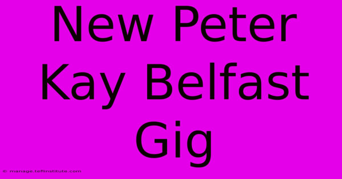 New Peter Kay Belfast Gig