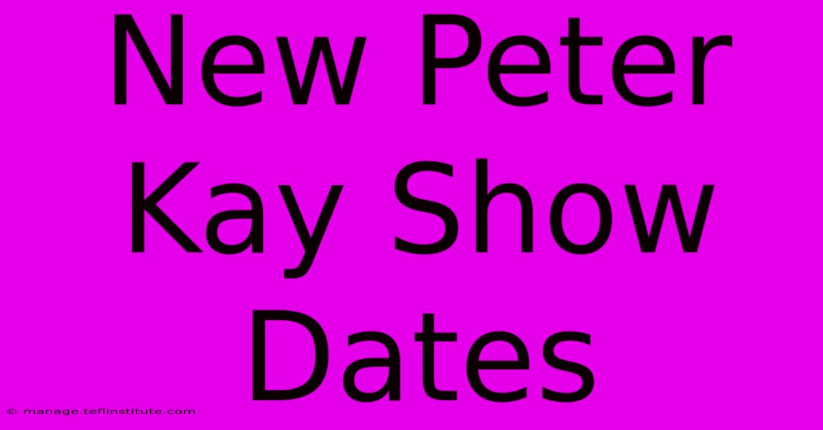 New Peter Kay Show Dates