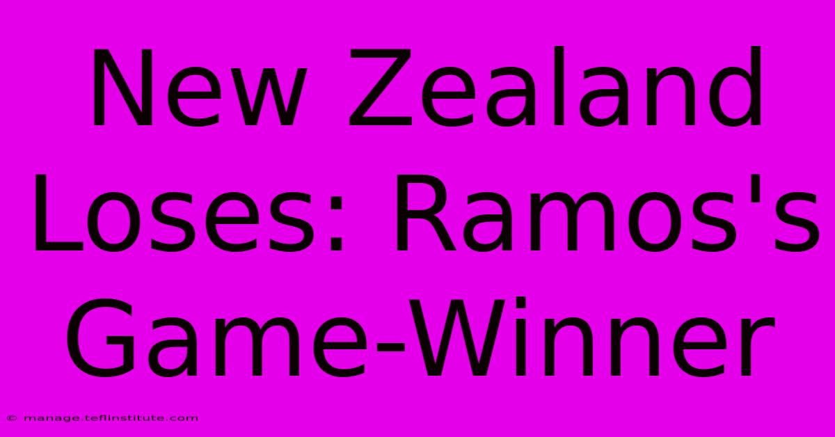 New Zealand Loses: Ramos's Game-Winner