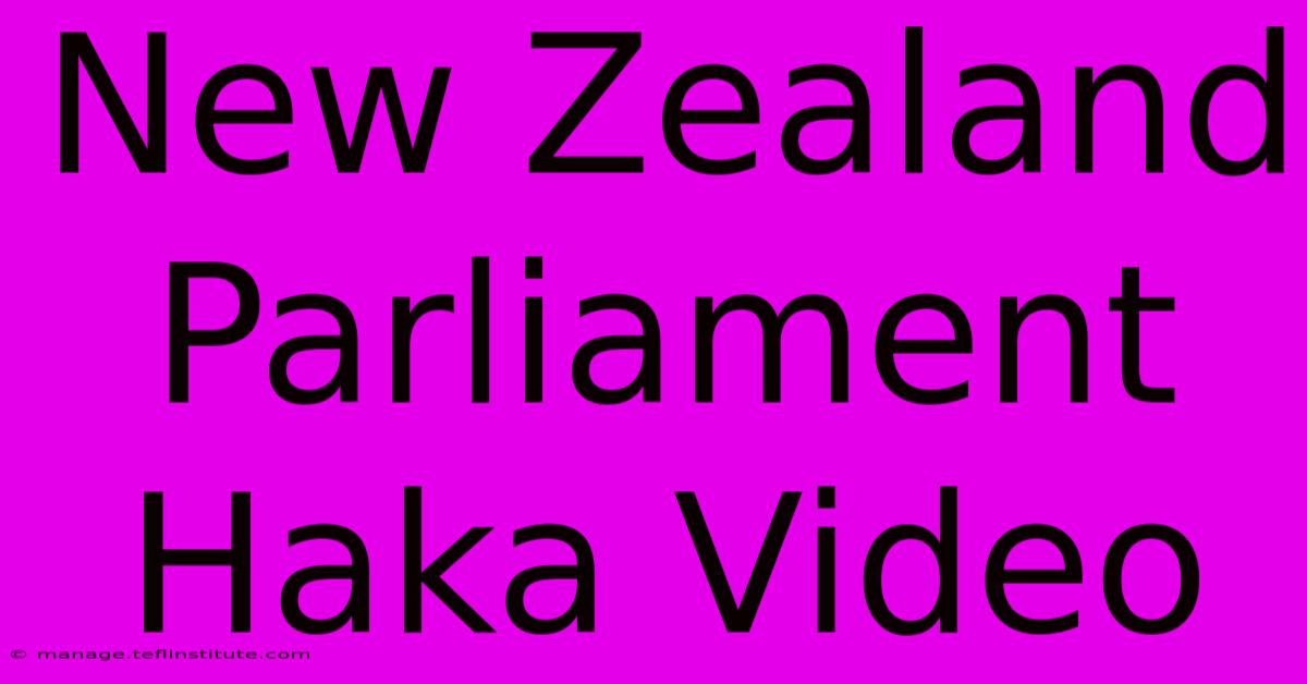 New Zealand Parliament Haka Video