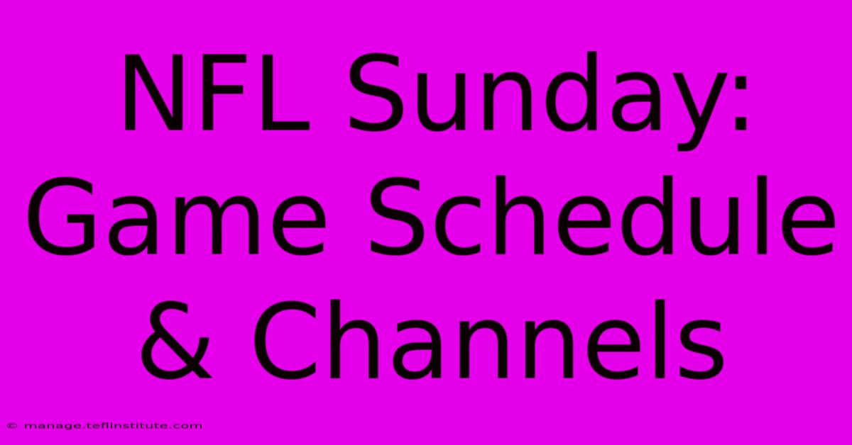 NFL Sunday: Game Schedule & Channels