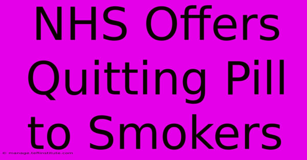 NHS Offers Quitting Pill To Smokers