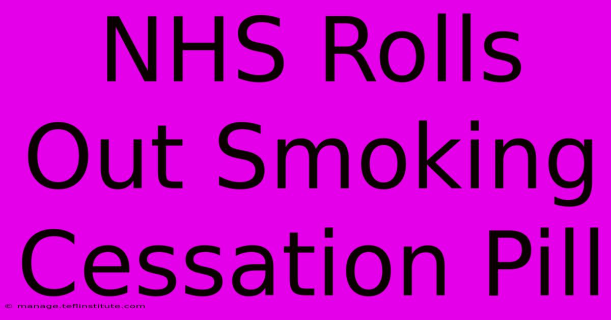 NHS Rolls Out Smoking Cessation Pill