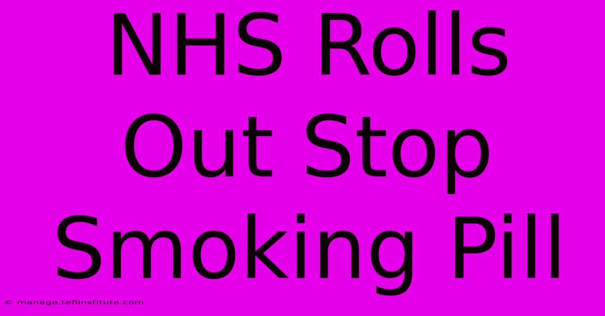 NHS Rolls Out Stop Smoking Pill