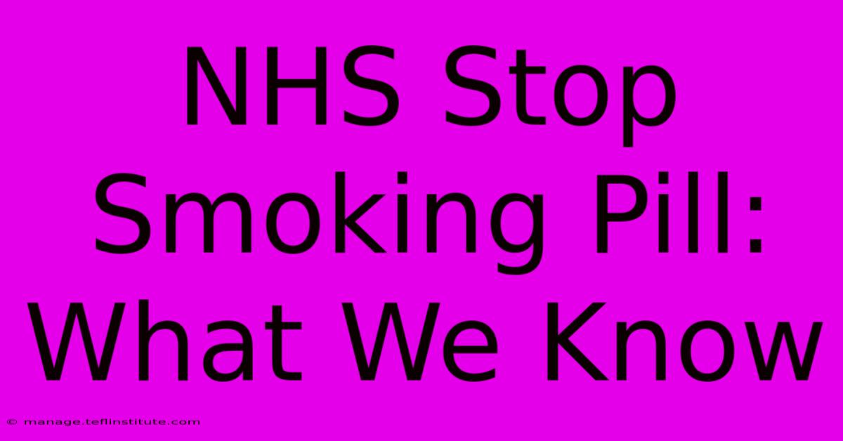 NHS Stop Smoking Pill: What We Know