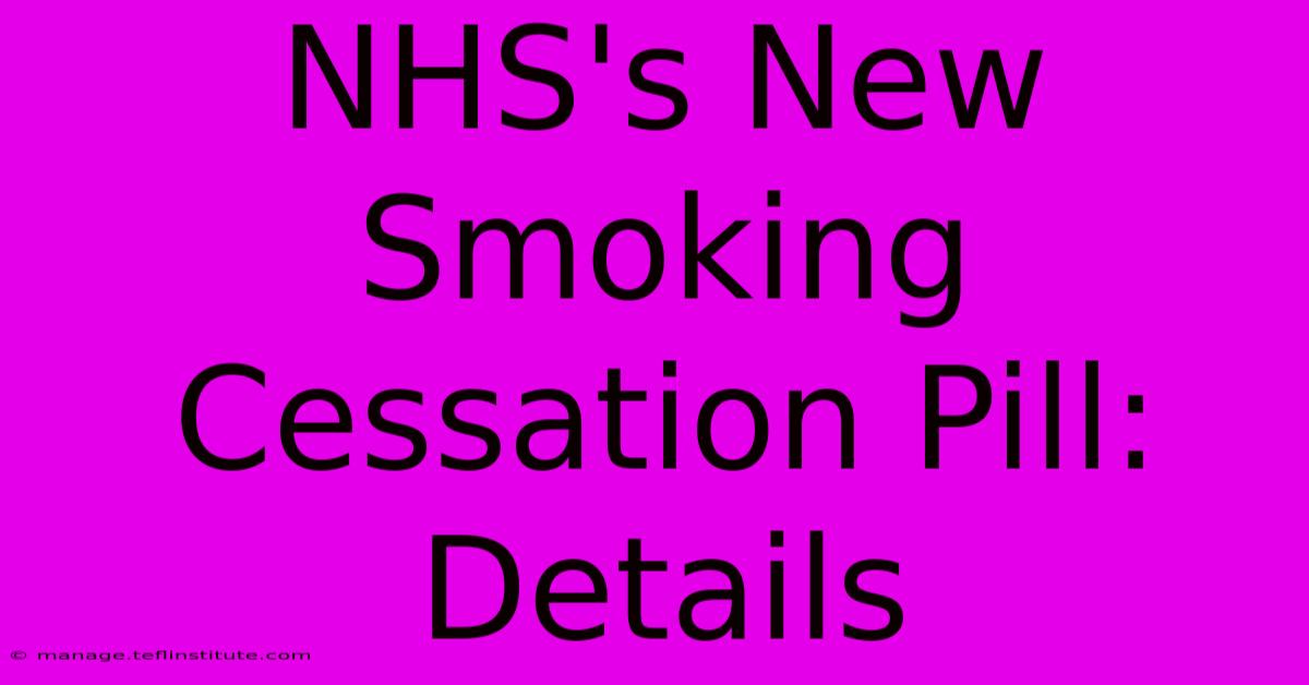 NHS's New Smoking Cessation Pill: Details 