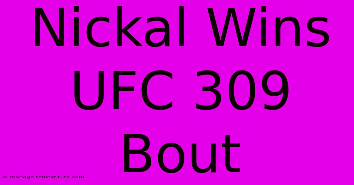 Nickal Wins UFC 309 Bout