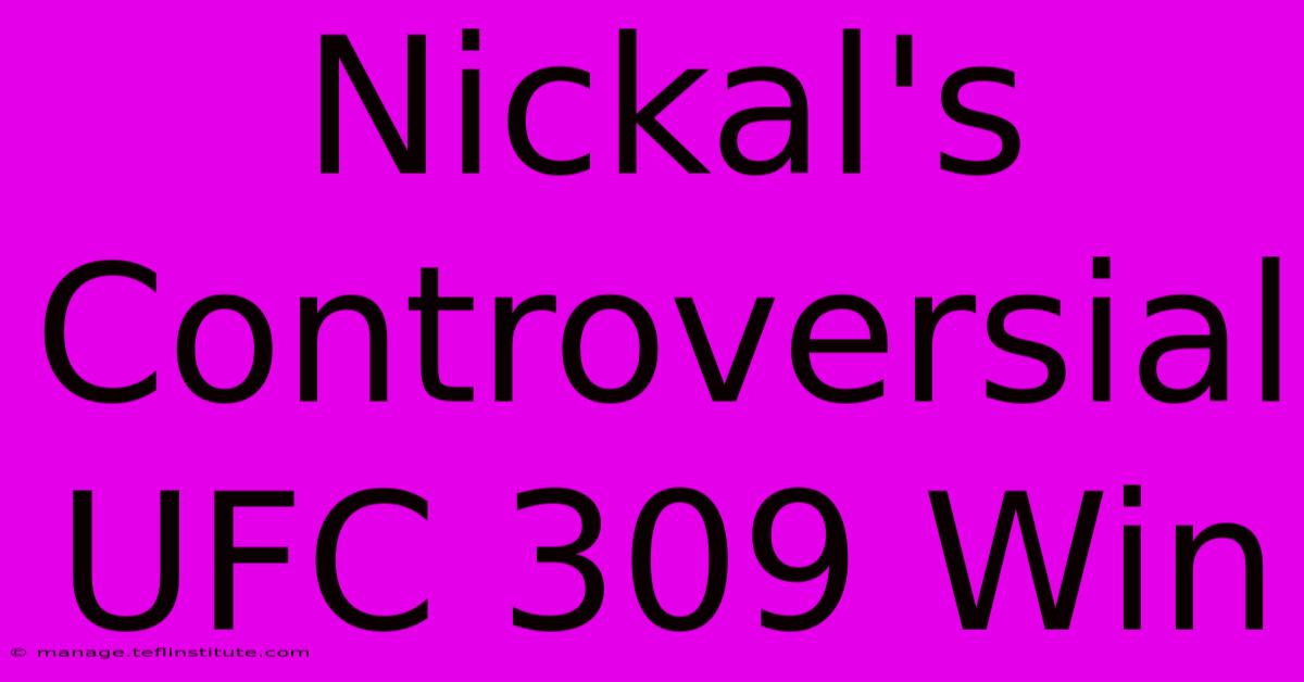 Nickal's Controversial UFC 309 Win