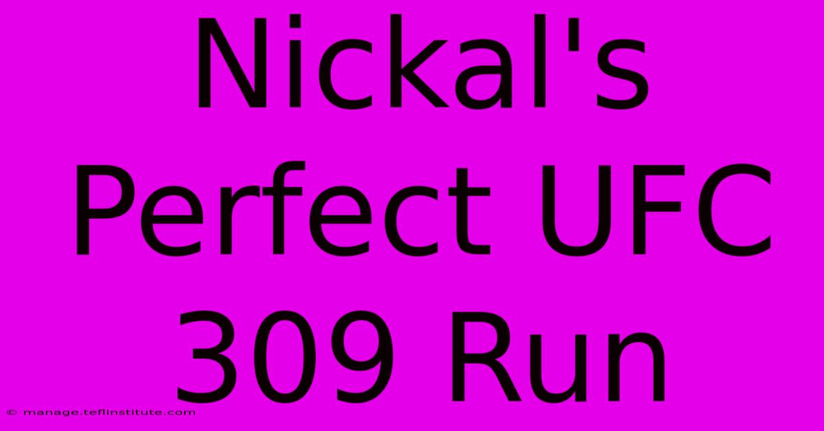 Nickal's Perfect UFC 309 Run