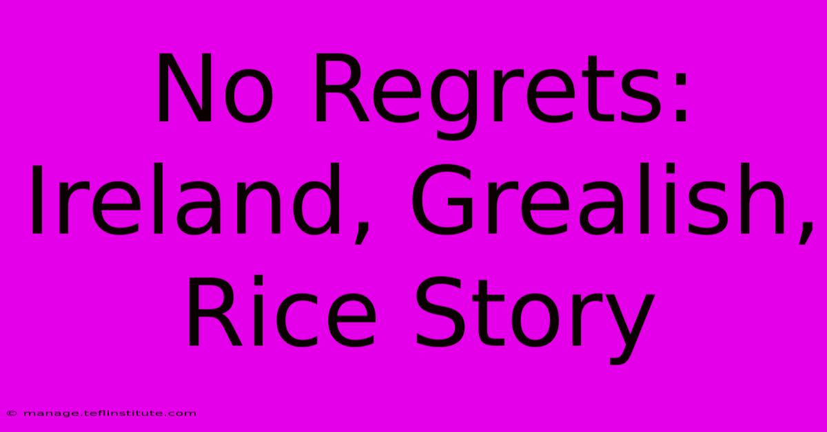 No Regrets: Ireland, Grealish, Rice Story