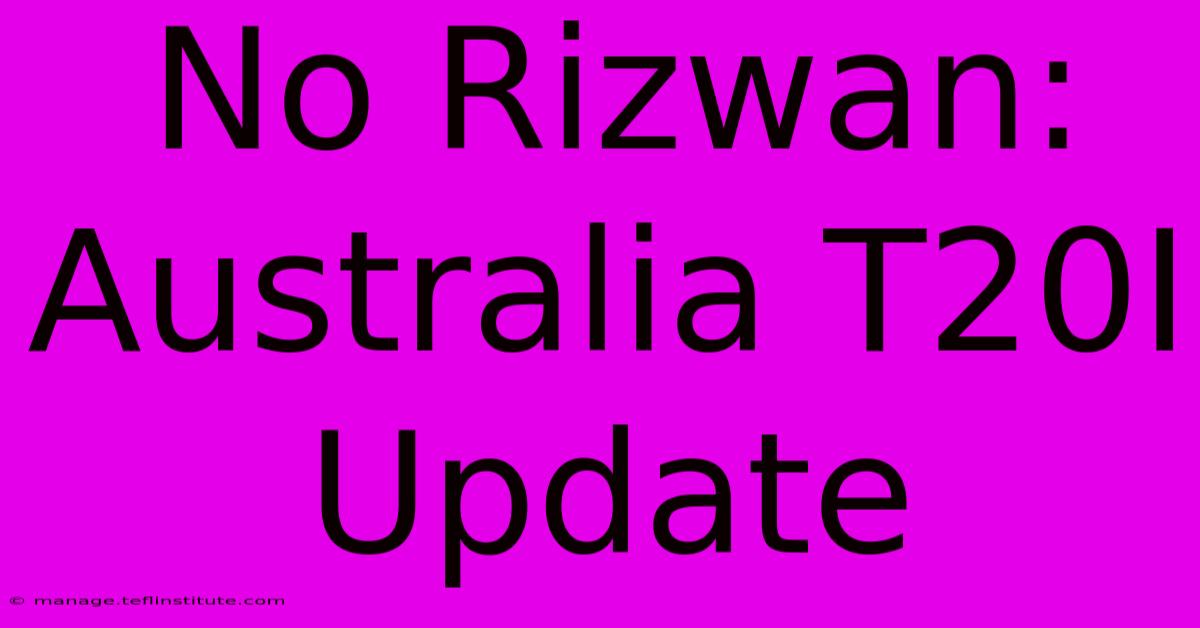 No Rizwan: Australia T20I Update