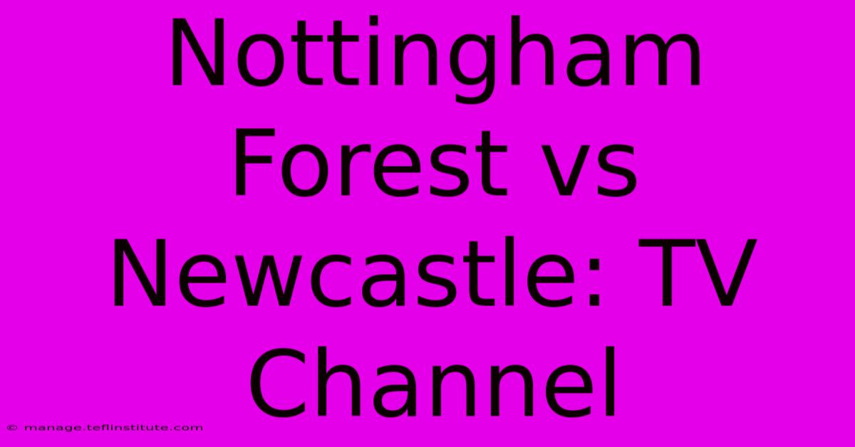 Nottingham Forest Vs Newcastle: TV Channel