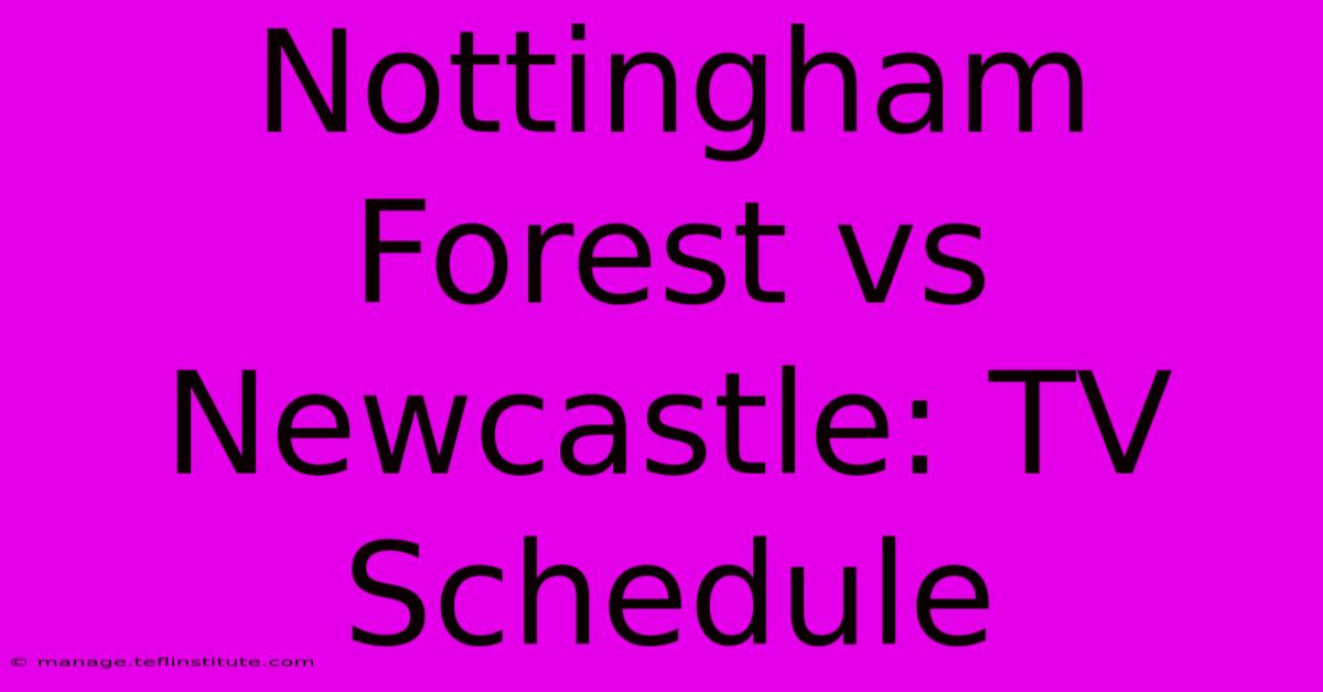 Nottingham Forest Vs Newcastle: TV Schedule