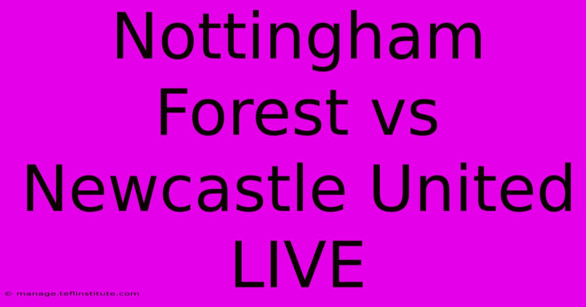 Nottingham Forest Vs Newcastle United LIVE