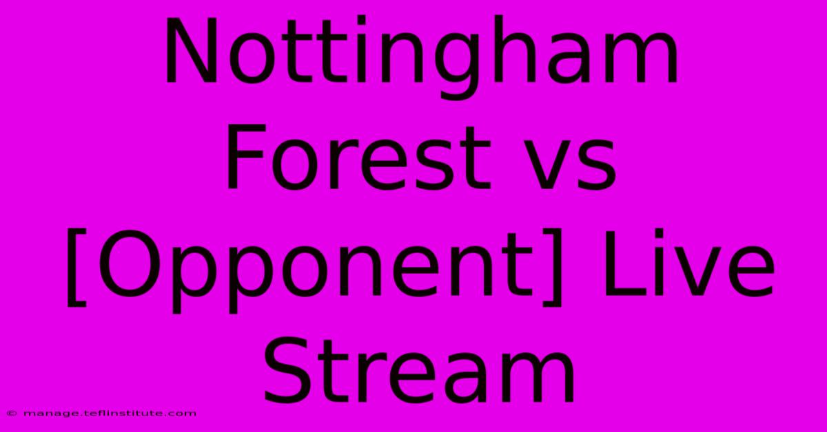 Nottingham Forest Vs [Opponent] Live Stream