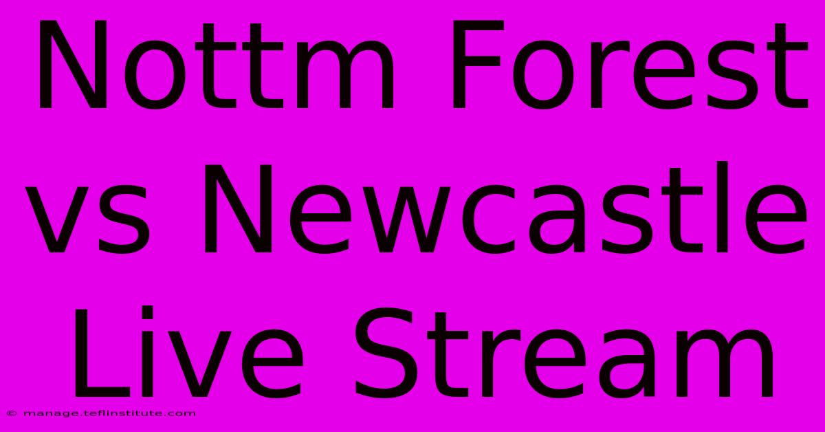 Nottm Forest Vs Newcastle Live Stream