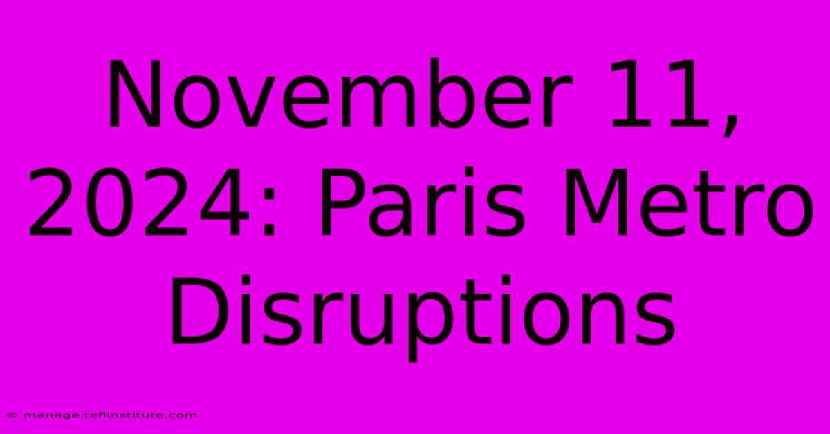 November 11, 2024: Paris Metro Disruptions