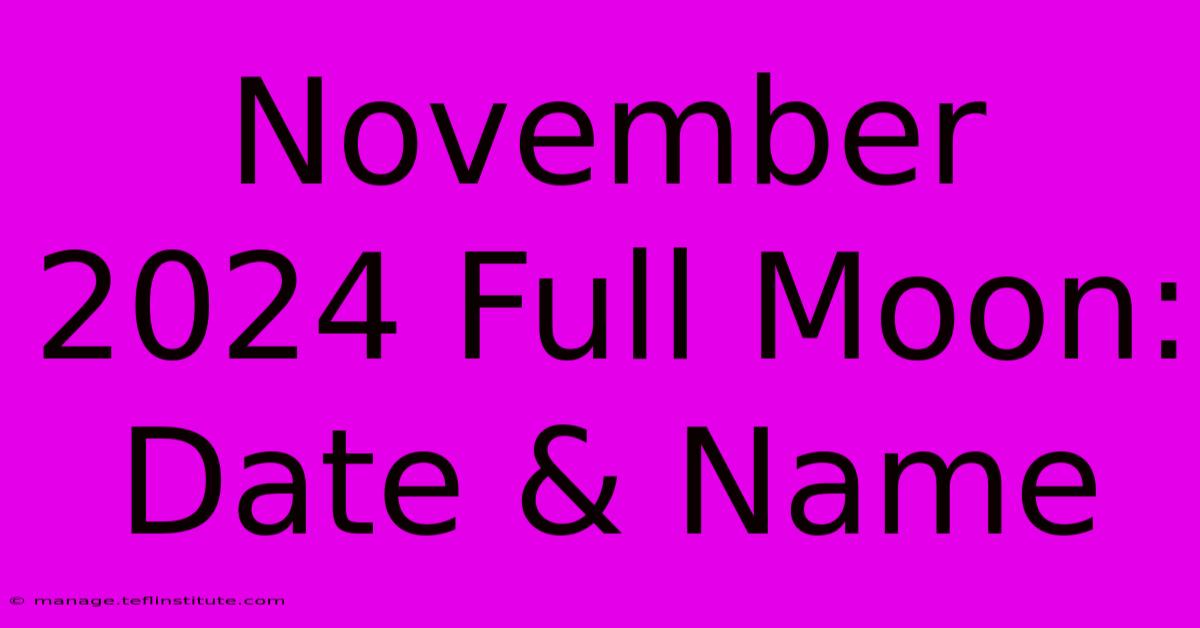 November 2024 Full Moon: Date & Name