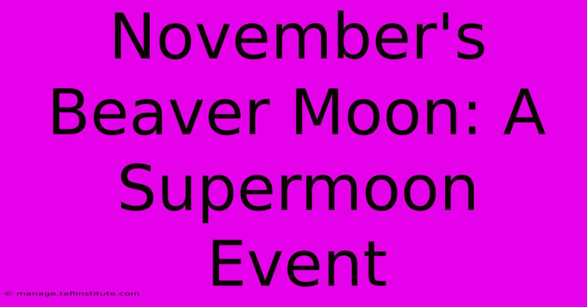 November's Beaver Moon: A Supermoon Event