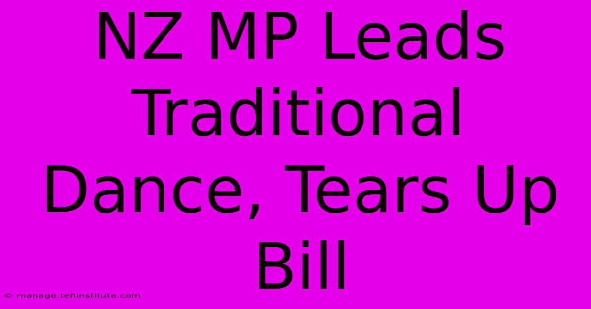 NZ MP Leads Traditional Dance, Tears Up Bill