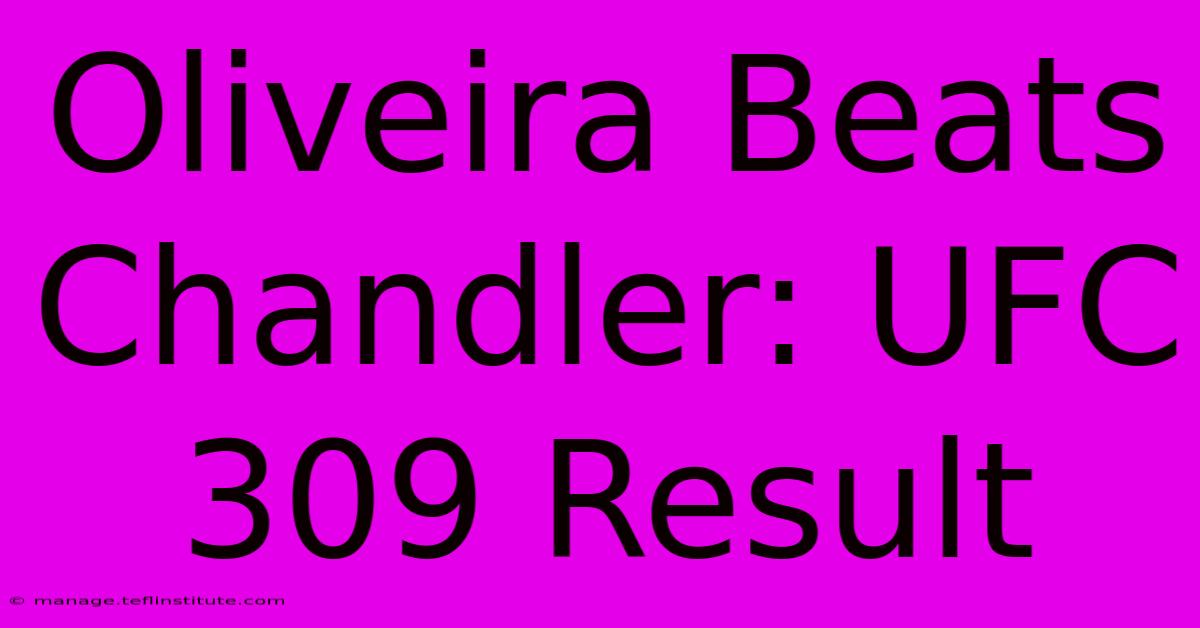 Oliveira Beats Chandler: UFC 309 Result