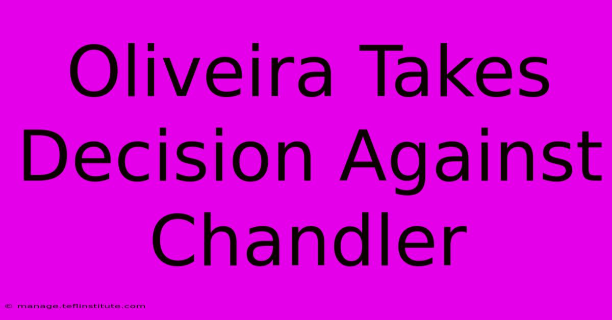 Oliveira Takes Decision Against Chandler