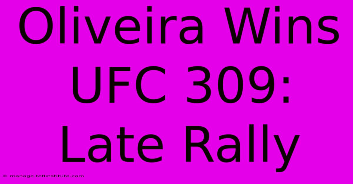 Oliveira Wins UFC 309: Late Rally