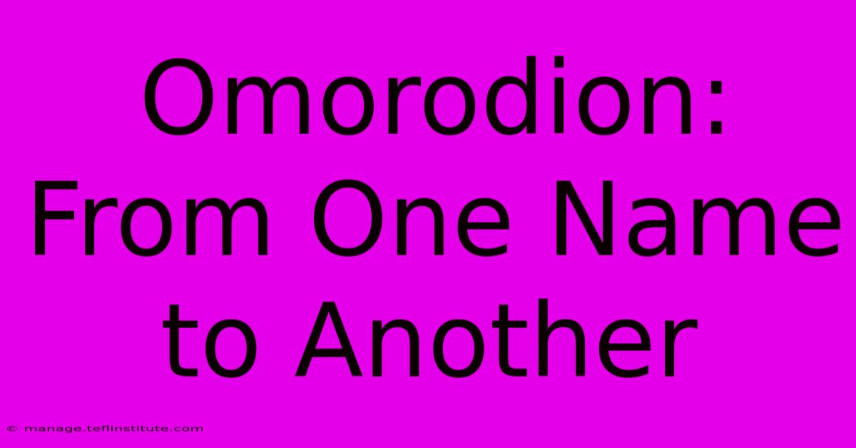 Omorodion: From One Name To Another