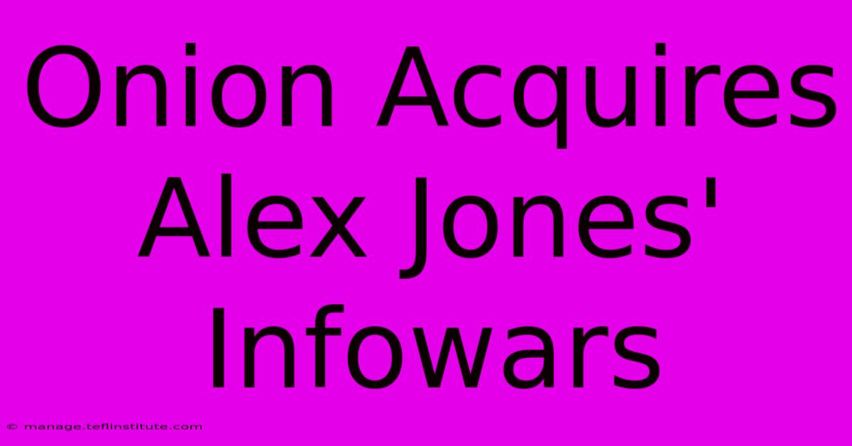 Onion Acquires Alex Jones' Infowars