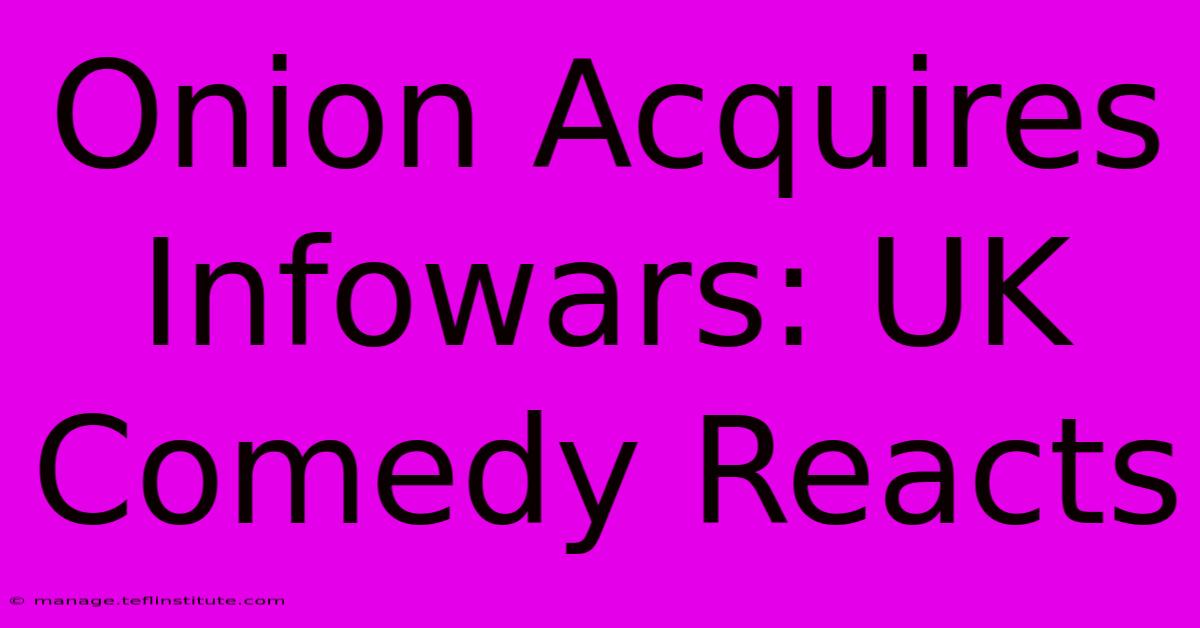 Onion Acquires Infowars: UK Comedy Reacts