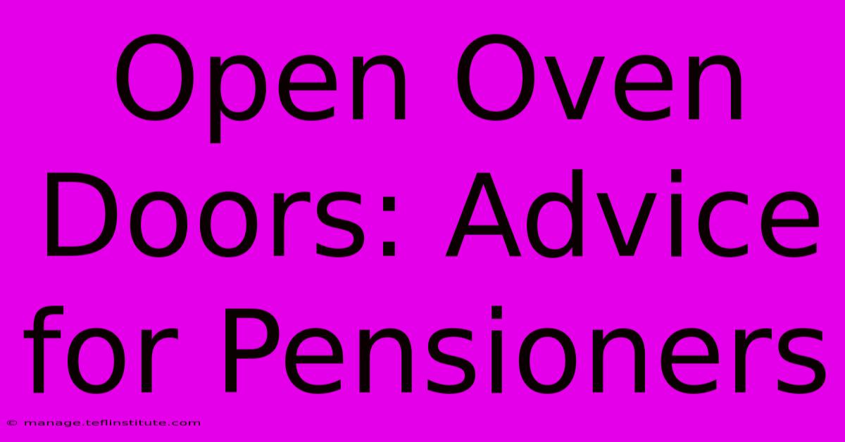 Open Oven Doors: Advice For Pensioners