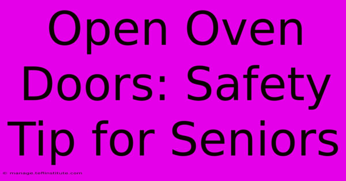 Open Oven Doors: Safety Tip For Seniors 