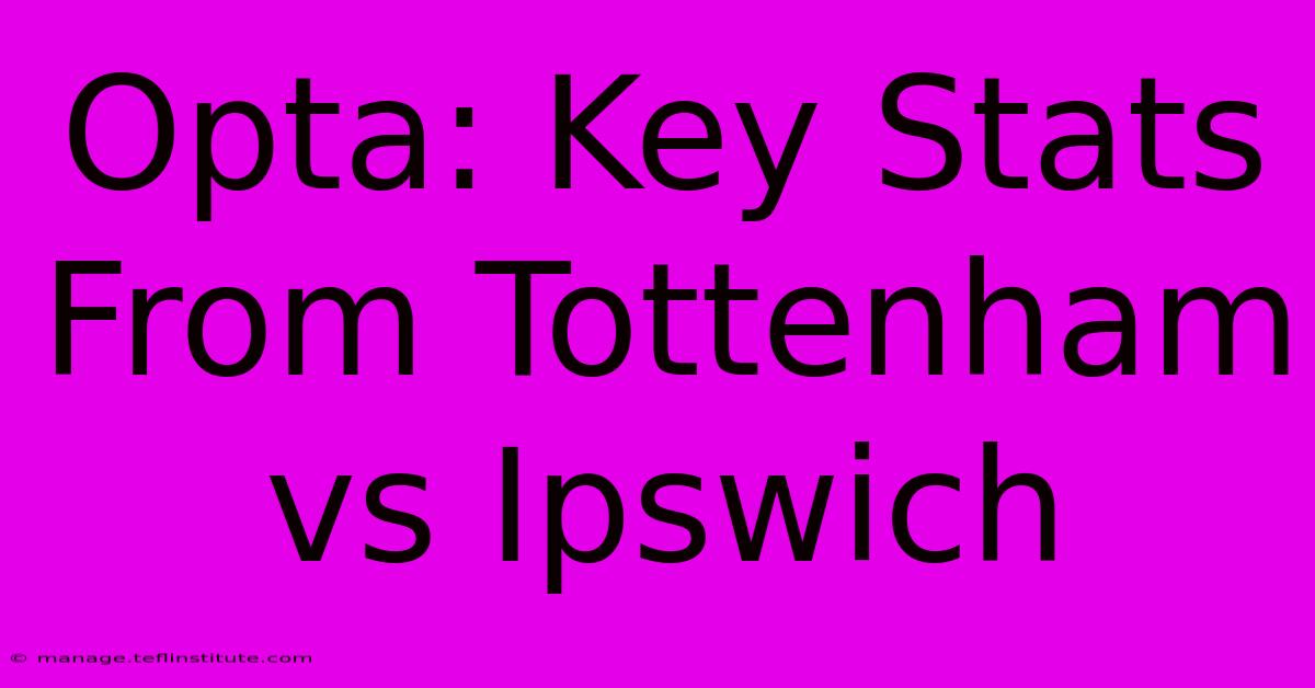 Opta: Key Stats From Tottenham Vs Ipswich