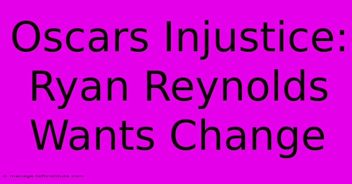 Oscars Injustice: Ryan Reynolds Wants Change