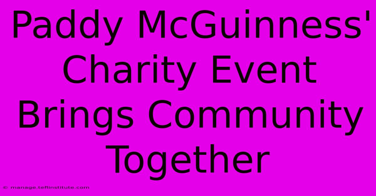 Paddy McGuinness' Charity Event Brings Community Together 